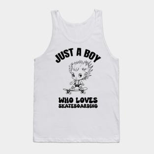 Just a boy who loves skateboarding Tank Top